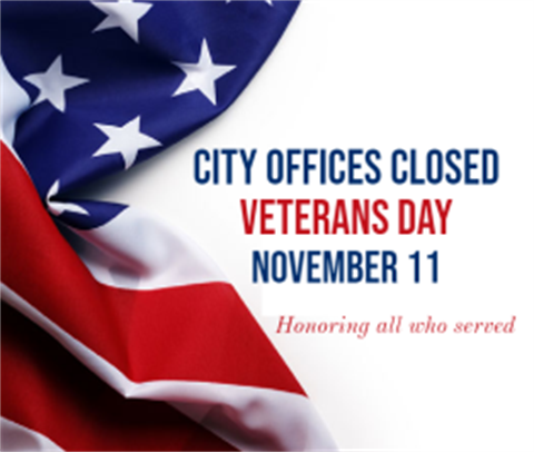 City Offices Closed Veterans Day November 11 Honoring all who served