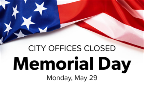 City Offices Closed Memorial Day Monday, May 29