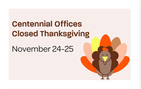 Centennial Office Closed Thanksgiving November 24-25