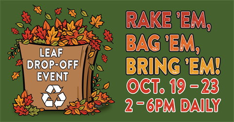 Rake 'Em, Bag 'Em, Bring 'Em! Oct. 19-23 2-6 pm daily